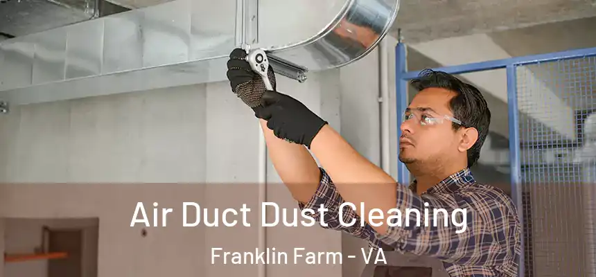 Air Duct Dust Cleaning Franklin Farm - VA