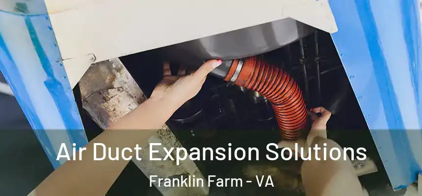  Air Duct Expansion Solutions Franklin Farm - VA