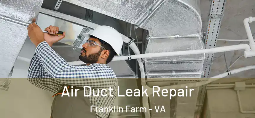  Air Duct Leak Repair Franklin Farm - VA
