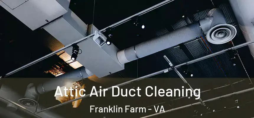  Attic Air Duct Cleaning Franklin Farm - VA
