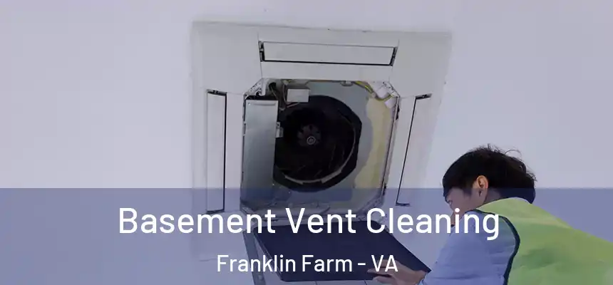 Basement Vent Cleaning Franklin Farm - VA