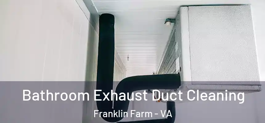  Bathroom Exhaust Duct Cleaning Franklin Farm - VA