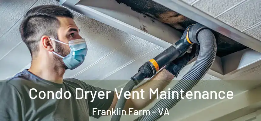  Condo Dryer Vent Maintenance Franklin Farm - VA