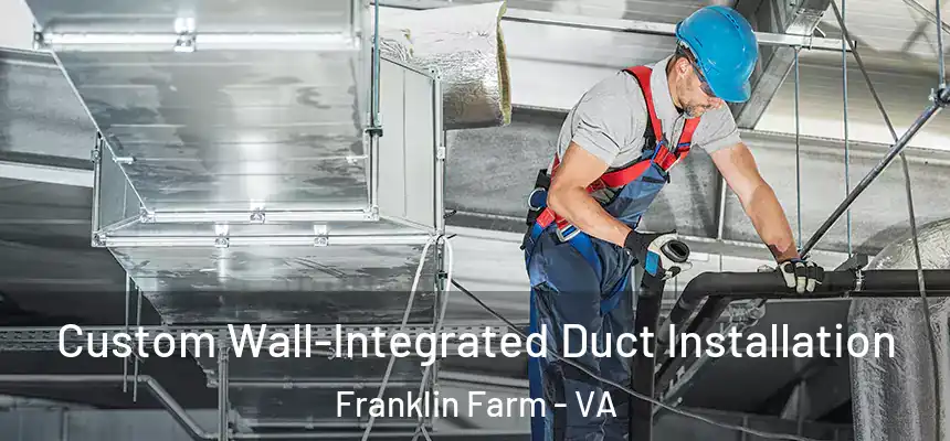 Custom Wall-Integrated Duct Installation Franklin Farm - VA