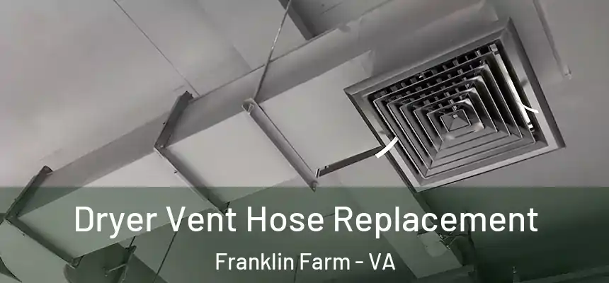  Dryer Vent Hose Replacement Franklin Farm - VA