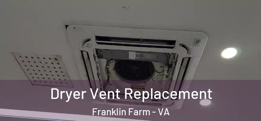  Dryer Vent Replacement Franklin Farm - VA