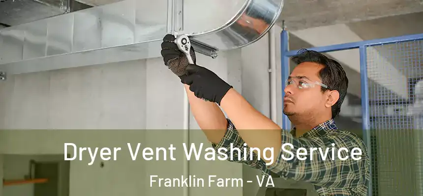  Dryer Vent Washing Service Franklin Farm - VA