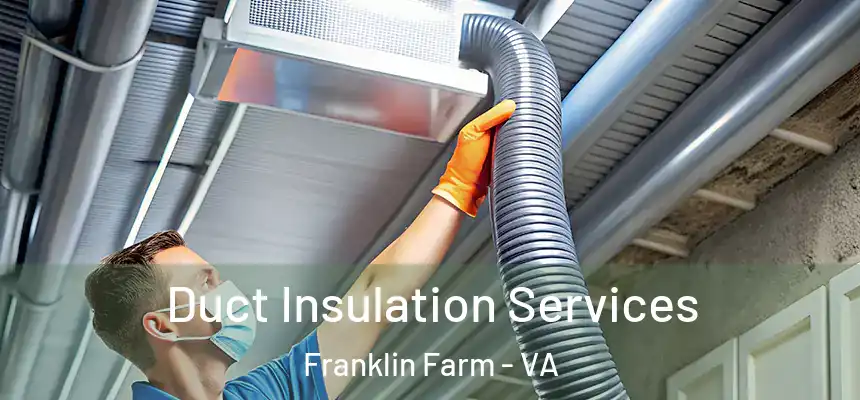 Duct Insulation Services Franklin Farm - VA