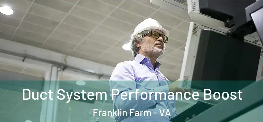  Duct System Performance Boost Franklin Farm - VA