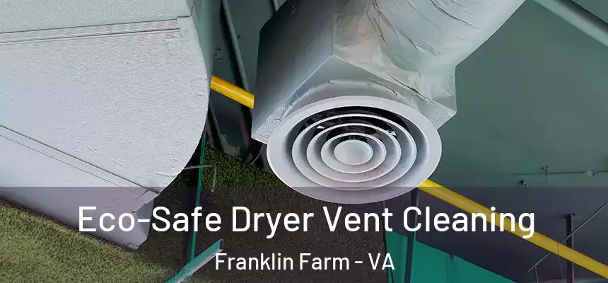  Eco-Safe Dryer Vent Cleaning Franklin Farm - VA