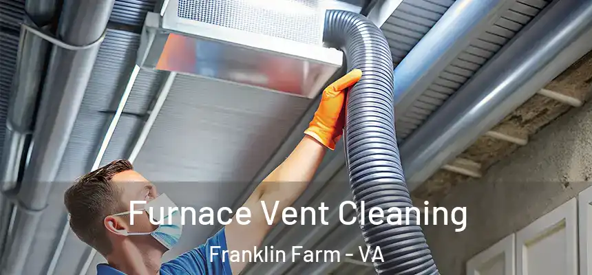  Furnace Vent Cleaning Franklin Farm - VA