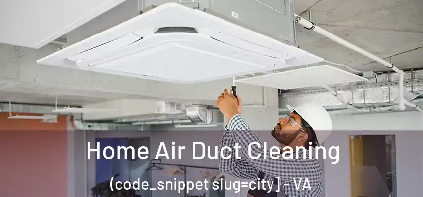  Home Air Duct Cleaning (code_snippet slug=city] - VA