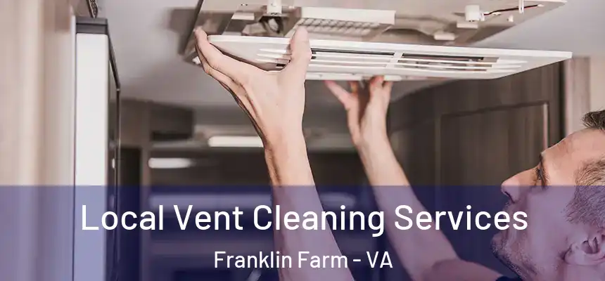  Local Vent Cleaning Services Franklin Farm - VA