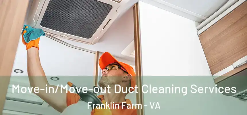  Move-in/Move-out Duct Cleaning Services Franklin Farm - VA
