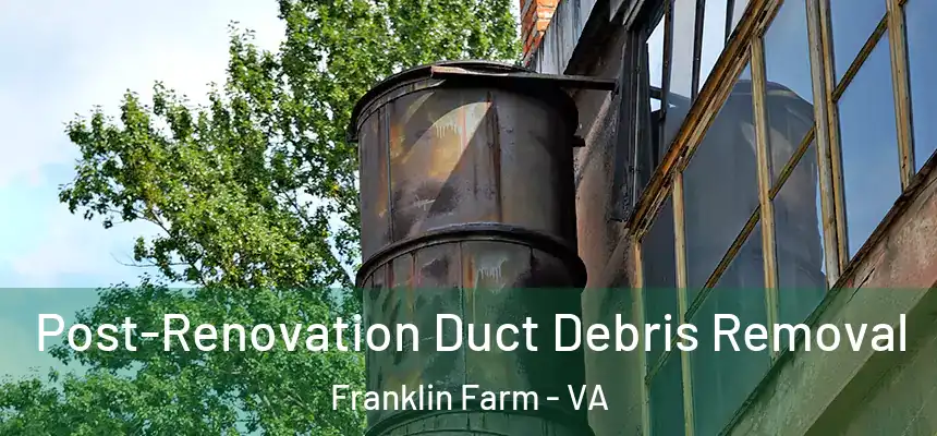  Post-Renovation Duct Debris Removal Franklin Farm - VA