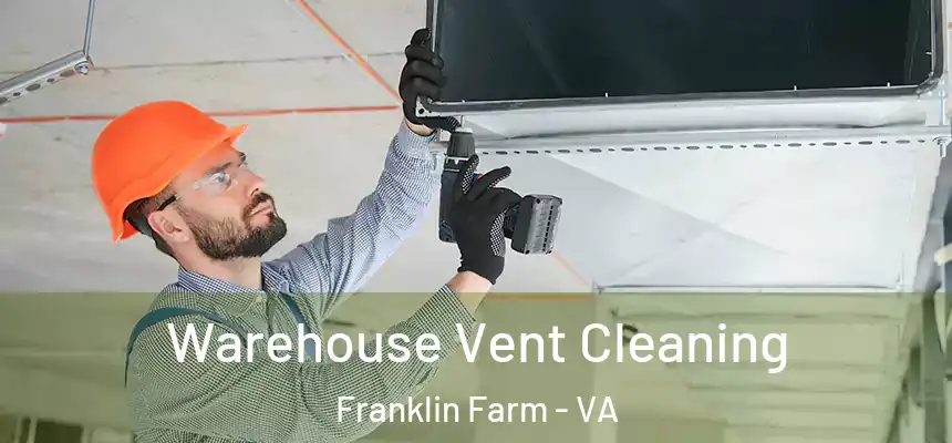  Warehouse Vent Cleaning Franklin Farm - VA