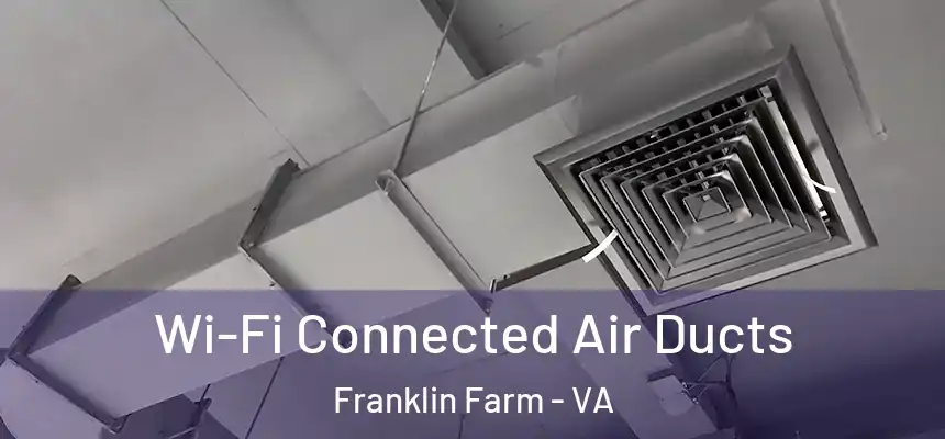 Wi-Fi Connected Air Ducts Franklin Farm - VA